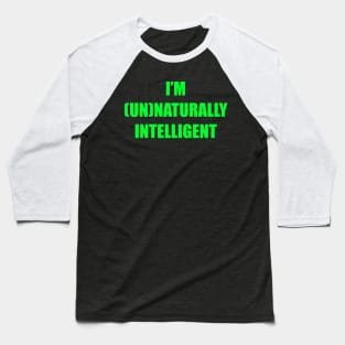 I'm unnaturally intelligent Baseball T-Shirt